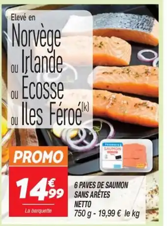 Netto 6 PAVES DE SAUMON SANS ARÊTES NETTO offre