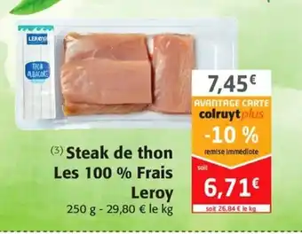 Colruyt Steak De Thon Les 100 % Frais Leroy offre