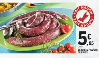 E.Leclerc SAUCISSE FRAÎCHE DE FOIE(¹) offre