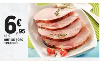 E.Leclerc RÔTI DE PORC TRANCHÉ(¹) offre