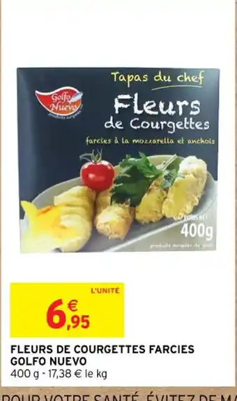 Intermarché FLEURS DE COURGETTES FARCIES GOLFO NUEVO 400 g -17,38 € le kg offre