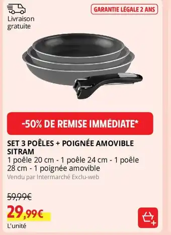 Intermarché SET 3 POÊLES + POIGNÉE AMOVIBLE SITRAM offre