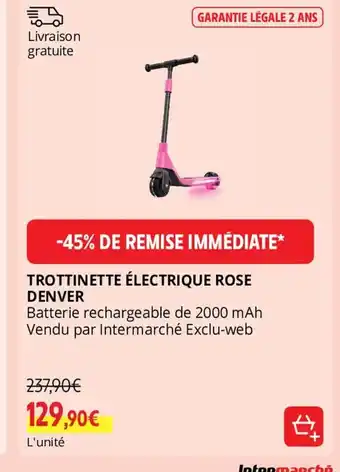 Intermarché TROTTINETTE ÉLECTRIQUE ROSE DENVER offre
