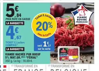 LA BARQUETTE VIANDE HACHÉE PUR BOEUF 5% MAT.GR. (41) "FÉRIAL" 350 g. Le kg: 16,69 €.