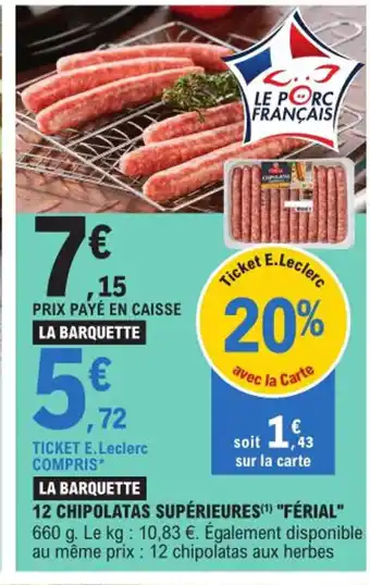 E.Leclerc Express LA BARQUETTE 12 CHIPOLATAS SUPÉRIEURES(¹) "FÉRIAL" offre