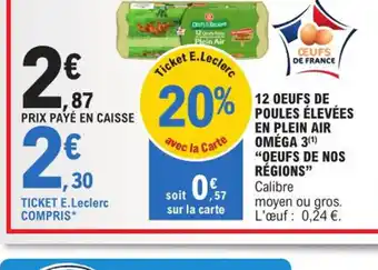 E.Leclerc Express 12 OEUFS DE POULES ÉLEVÉES EN PLEIN AIR OMÉGA 3(¹) "OEUFS DE NOS RÉGIONS" Calibre offre