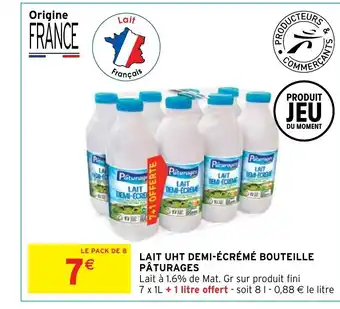 Intermarché Hyper LAIT UHT DEMI-ÉCRÉMÉ BOUTEILLE PÂTURAGES offre