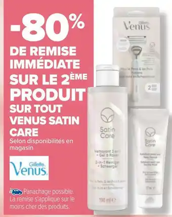 Carrefour Venus -80% de remise immédiate sur le 2ème produit sur tout venus satin care offre