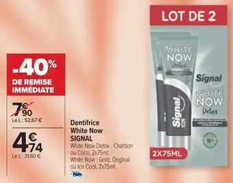 Carrefour Signal dentifrice white now offre