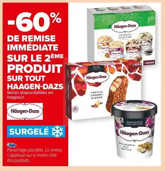 Carrefour Market Haagen-dazs -60% de remise immédiate sur le 2ème produit sur tout haagen-dazs offre