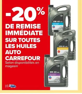 Carrefour Market Carrefour -20% de remise immédiate sur toutes les huiles auto carrefour offre