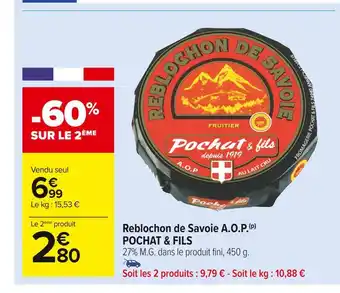 Carrefour Market Pochat & fils reblochon de savoie a.o.p. offre