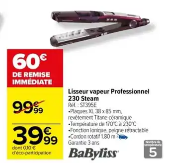 Carrefour Lisseur vapeur Professionnel 230 Steam Réf. : ST395E offre