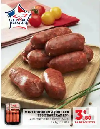 Super U MINI CHORIZO À GRILLER LES BRASERADES La barquette de 8 pieces (520g) Le kg: 11,88 € offre