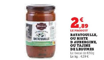 Super U RATATOUILLE OU RISTE D AUBERGINE, OU TAJINE DE LEGUMES Le bocal de 630g Le kg: 4,59 € offre