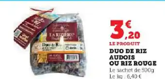 Super U DUO DE RIZ AUDOIS OU RIZ ROUGE Le sachet de 500g Le kg: 6,40 € offre