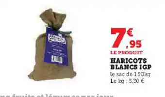 Super U HARICOTS BLANCS IGP le sac de 1,50kg Le kg : 5,30 € offre