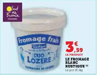 Super U LE FROMAGE BLANC RUSTIQUE Le pot d'1 kg offre