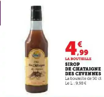 Super U SIROP DE CHATAIGNE DES CEVENNES La bouteille de 50 cl Le L:9,98 € offre