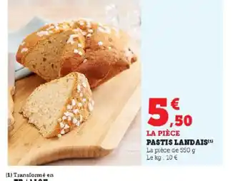Hyper U PASTIS LANDAIS(¹) La pièce de 550 g Le kg : 10 € offre
