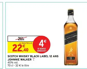 Intermarché Hyper SCOTCH WHISKY BLACK LABEL 12 ANS JOHNNIE WALKER Y offre