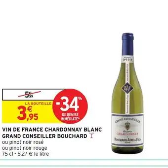 Intermarché Hyper VIN DE FRANCE CHARDONNAY BLANC GRAND CONSEILLER BOUCHARD Y offre