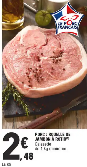E.Leclerc Porc rouelle de jambon à rôtir offre