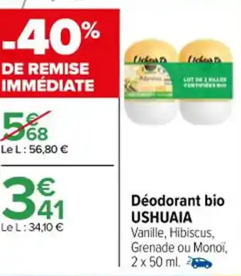 Carrefour Déodorant bio USHUAIA Vanille, Hibiscus, Grenade ou Monoï, offre