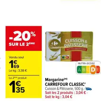 Margarine(m) CARREFOUR CLASSIC' Cuisson & Pâtisserie, 500 g. Soit les 2 produits : 3,04 € - Soit le kg: 3,04 €