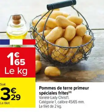 Carrefour Pommes de terre primeur spéciales frites(n) Variété Lady Christ'l. Catégorie 1, calibre 45/65 mm. Le filet de 2 kg. offre