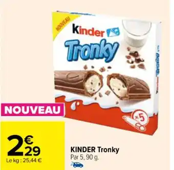 Carrefour KINDER Tronky Par 5,90 g. offre