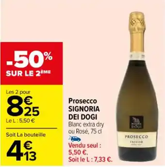 Carrefour Prosecco SIGNORIA DEI DOGI Blanc extra dry ou Rosé, 75 cl offre
