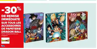 Carrefour SUR TOUS LES ACCESSOIRES DE PAPETERIE DRAGON BALL Selon disponibilités en magasin offre