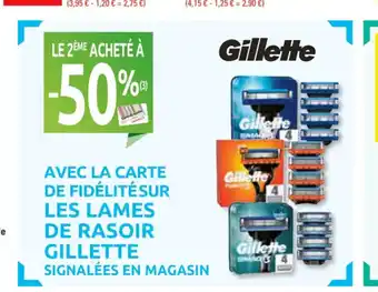 AVEC LA CARTE DE FIDÉLITÉ SUR LES LAMES DE RASOIR GILLETTE SIGNALÉES EN MAGASIN