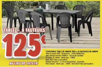 Géant Casino L'ENSEMBLE TABLE DE JARDIN TRIO + 8 FAUTEUILS DE JARDIN offre