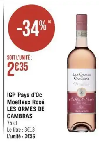 Géant Casino IGP Pays d'Oc Moelleux Rosé LES ORMES DE CAMBRAS 75 cl offre