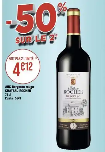 Géant Casino AOC Bergerac rouge CHATEAU ROCHER 75 cl L'unité : 5€49 offre