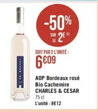 Géant Casino AOP Bordeaux rosé Bio Cachemire CHARLES & CESAR 75 cl L'unité : 8€12 offre