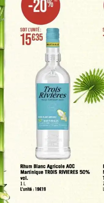Géant Casino Rhum Blanc Agricole AOC Martinique TROIS RIVIERES 50% vol. 1L offre