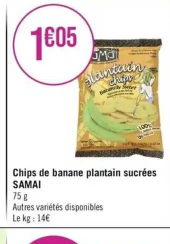 Géant Casino Chips de banane plantain sucrées SAMAI offre
