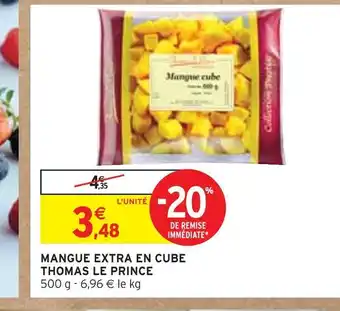 Intermarché Thomas le prince mangue extra en cube offre