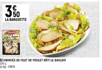 Petit Casino Le gaulois emincés de filet de poulet rôti offre