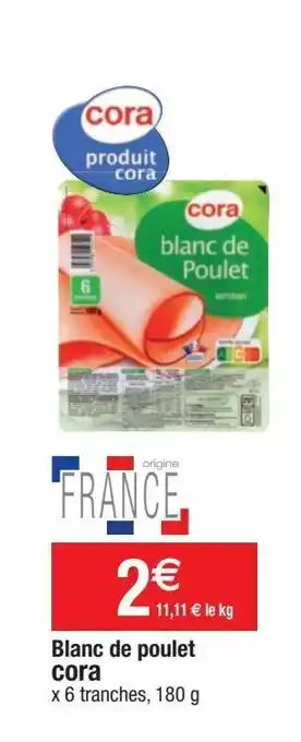 Cora x Carrefour Blanc de poulet cora offre