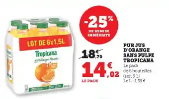 Super U PUR JUS D'ORANGE SANS PULPE TROPICANA offre