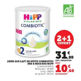 Super U 2EME AGE LAIT DE SUITE COMBIOTIC LES 3 PRODUITS DES 6 MOIS BIO HIPP offre