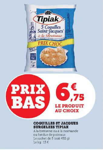 Super U COQUILLES ST JACQUES SURGELEES TIPIAK offre