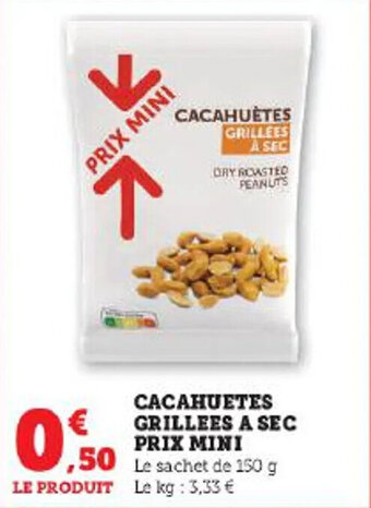 Super U CACAHUETES GRILLEES A SEC PRIX MINI offre
