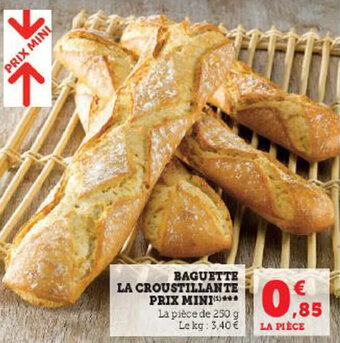 Super U BAGUETTE LA CROUSTILLANTE PRIX MINI** offre