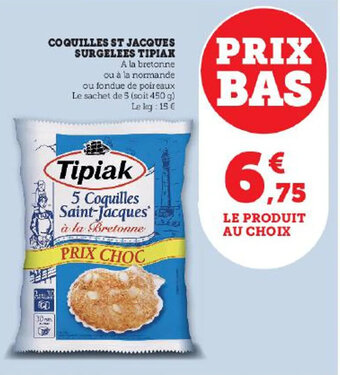 Super U COQUILLES ST JACQUES SURGELEES TIPIAK offre
