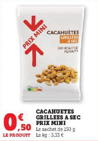 Super U CACAHUETES GRILLEES A SEC PRIX MINI offre